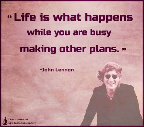 Life Is What Happens While You Are Busy Making Other Plans