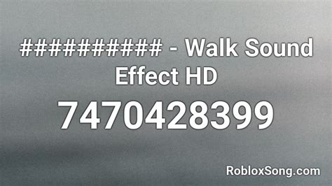 Walk Sound Effect Hd Roblox Id Roblox Music Codes