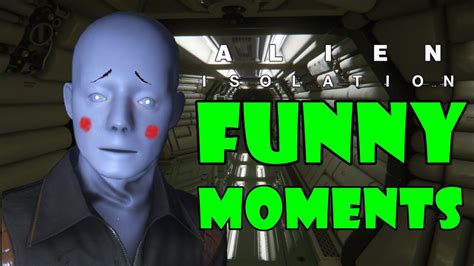 Alien Isolation Funny Moments Youtube