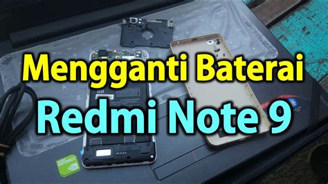 Cara Mengganti Baterai Redmi Note 9 Baterai Tanam YouTube