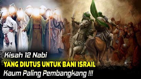 Kisah 12 Nabi Yang Diutus Allah SWT Untuk Kaum Bani Israil Ternyata