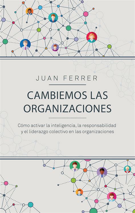 Buy Cambiemos Las Organizaciones C Mo Activar La Inteligencia La