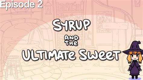 Syrup And The Ultimate Sweet Episode 2 [lets Play] Youtube