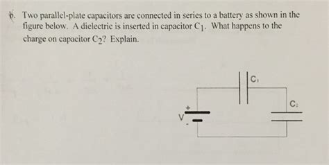 Solved Two Parallel Plate Capacitors Arc Connected In Series Chegg