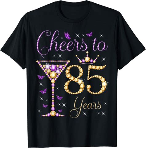 Cheers To 85 Years Old 85th Birthday Party Woman Queen T Shirt 2024