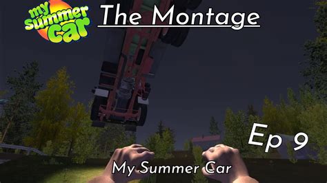 My Summer Car Playthrough The Montage Ep9 Youtube