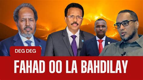 DEGDEG Fahad Farmaajo La Bahdilay Booliska Oo Xiray Dad Caan Ah