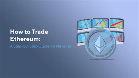 How To Trade Ethereum A Step By Step Guide For Newbies Blog