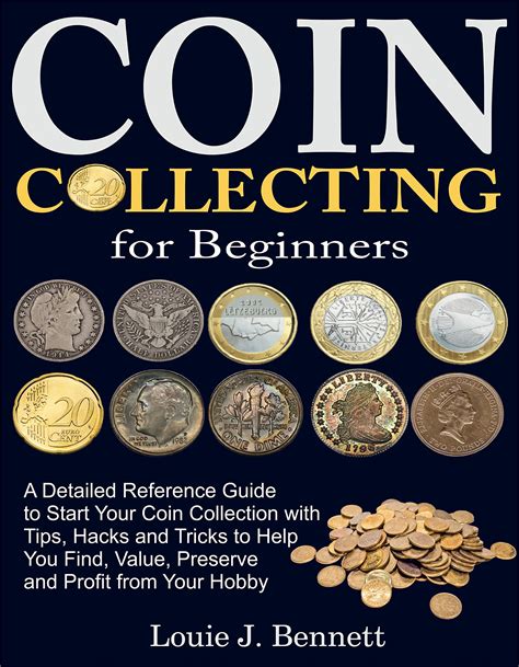 Coin Collecting For Beginners A Detailed Reference Guide To Start Your