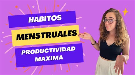 5 hábitos Menstruales para un mes Altamente Productivo YouTube