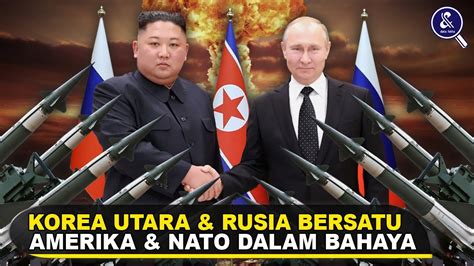 PUNYA RIBUAN HULU LEDAK NUKLIR Fakta Bersatunya Rusia Korea Utara