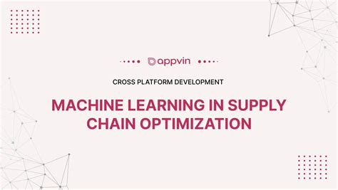 Machine Learning In Supply Chain Optimization