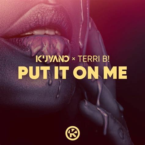 Stream Kuyano Terri B Put It On Me By KUYANO Listen Online For