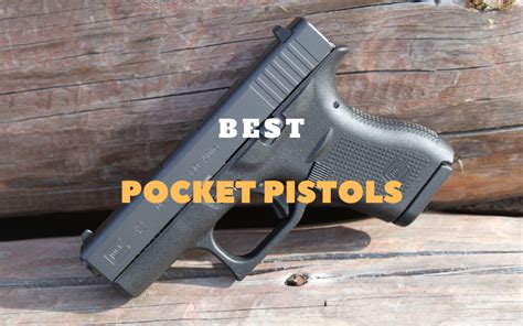 {The 7} Best Pocket Pistols in 2025 [January Tested]