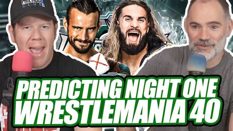 Predicting The Card For Wwe Wrestlemania 40 Night One Youtube