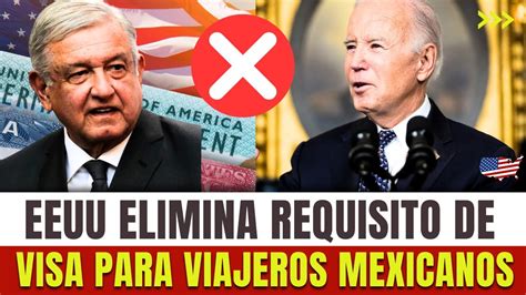 EEUU Elimina Requisito De VISA Para Viajeros Mexicanos YouTube