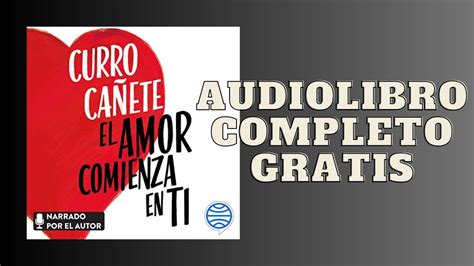 El Amor Comienza En Ti Audiolibro De Curro Ca Ete Youtube