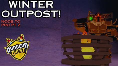 Unlocking Winter Outpost Dungeon Quest Noob To Pro Pt2 Youtube