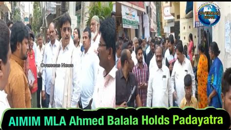 Aimim Malakpet Mla Ahmed Balala Hold Padyatra Under Malakpet