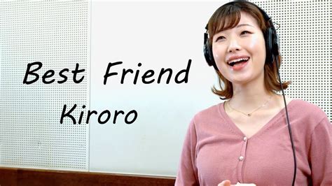 【best Friend／kiroro】covered By Kanaco Sato Kiroro Youtube