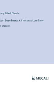 Just Sweethearts A Christmas Love Story In Large Print Shop Today