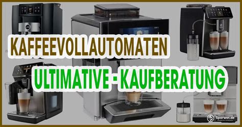 Kaffeevollautomaten Dein Ultimativer Kauf Guide