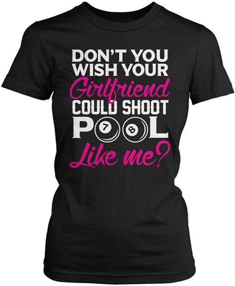 Wish Your Girlfriend Could Shoot Pool Like Me T Shirt Pool Shirts