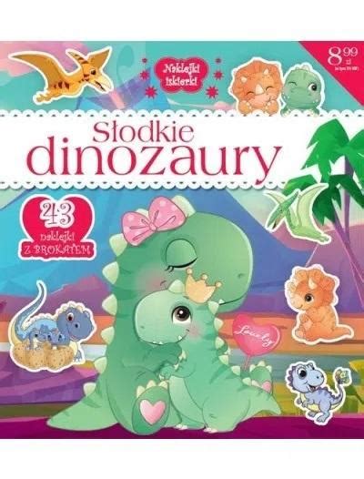 Naklejki IskierkiI brokatowe Słodkie dinozaury praca zbiorowa