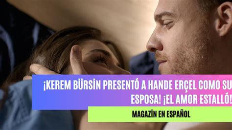 Kerem Bürsin presentó a Hande Erçel como su esposa El amor estalló