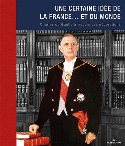 Une Certaine Id E De La France Et Du Monde Charles De Gaulle