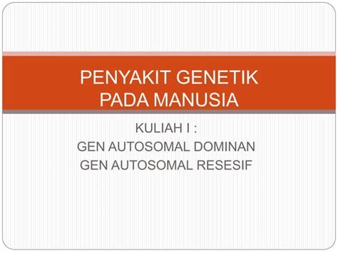 Dokumen Tips Ppt Penyakit Genetik Slide Kuliah Ppt