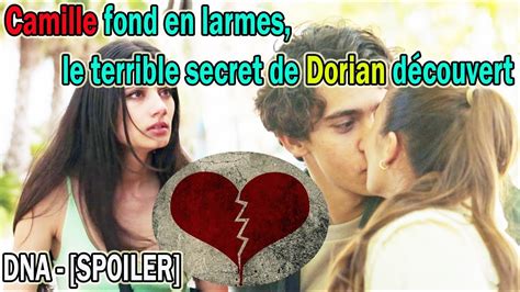 Dna Spoiler Camille Fond En Larmes Le Terrible Secret De Dorian