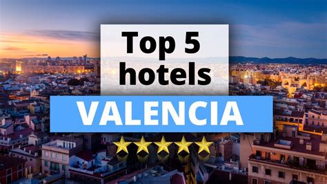 Top 5 Hotels In Valencia Best Hotel Recommendations Youtube