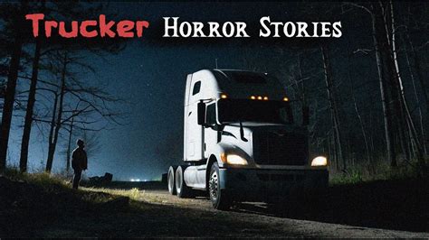 Disturbing True Trucker Horror Stories Youtube