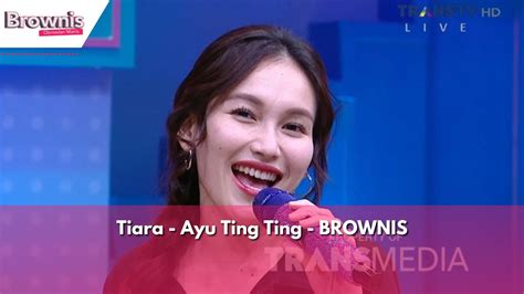 Tiara Ayu Ting Ting Brownis Youtube