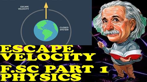 Escape Velocity Fsc Part 1 Physics Moments Of Physics Youtube