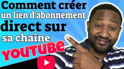 Comment Cr Er Un Lien Direct D Abonnement Sa Chaine Youtube Obtenir