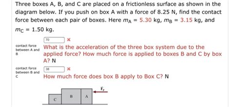 Solved Three Boxes A B And C Are Placed On A Frictionless Chegg