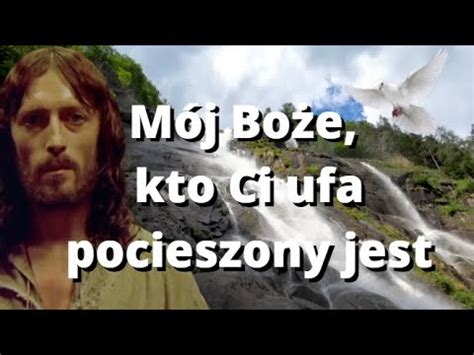 MODLITWA MÓJ OJCZE MÓJ BOŻE KTO CI UFA POCIESZONY JEST