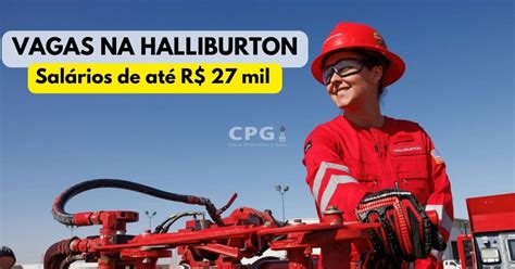 Halliburton Abre Processo Seletivo No Brasil Mais De Vagas