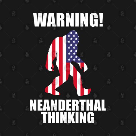 American Flag Neanderthal Thinking For Proud Neanderthals Bigfoot