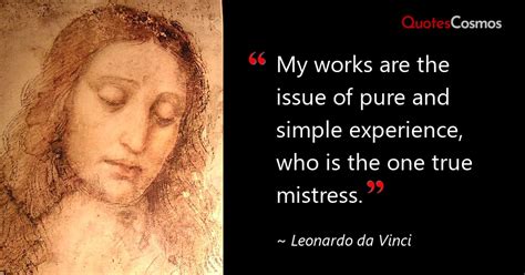 My Works Are The Issue Of Pure Leonardo Da Vinci Quote