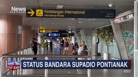 Status Bandara Internasional Supadio Pontianak Dicabut Sangat Berdampak