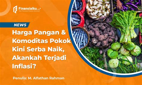 Harga Pangan And Komoditas Naik Menjelang Puasa Bakalan Inflasi