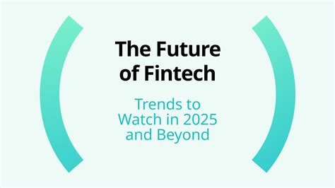 The Future Of Fintech Trends To Watch In 2025 And Beyond