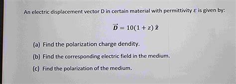 Solved An Electric Displacement Vector D ﻿in Certain