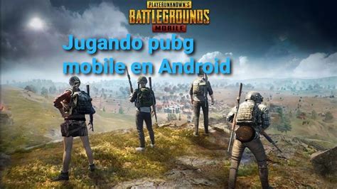 Jugando Pubg Mobile En Android Youtube