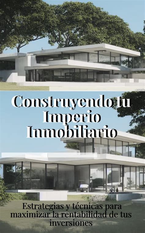 Amazon Co Jp Construyendo Tu Imperio Inmobiliario Estrategias Y