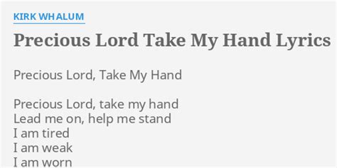 "PRECIOUS LORD TAKE MY HAND" LYRICS by KIRK WHALUM: Precious Lord, Take My...