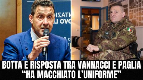 Duro Botta E Risposta Tra Vannacci E Paglia Ha Macchiato L Uniforme